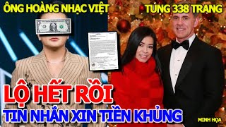 LỘ HẾT SỰ THẬT - THÔI XONG ĐÀM VĨNH HƯNG - TIN NHẮN XIN TIỀN \u0026 338 TRANG ĐƠN KIỆN ÔNG HOÀNG NHẠCVIỆT