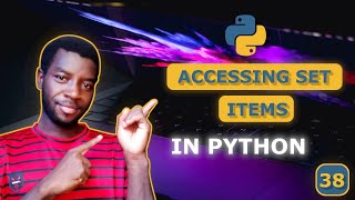 38 - How to Access Items in a Python Set