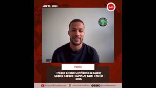 Troost-Ekong Confident as Super Eagles Target Fourth AFCON Title in 2025