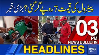 Dawn News Headlines: 3 PM | Petrol Prices Likely to Drop Again in Pakistan | 31 May, 2024