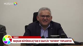 BAŞKAN BÜYÜKKILIÇ’TAN 9 SAATLİK “YATIRIM” TOPLANTISI