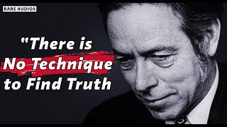 Alan Watts - There Is No Special Technique to Find Truth