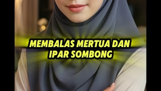 Membalas Mertua Dan Ipar Sombong