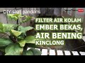 Tips Filter Kolam ikan KOI dari Ember  Bekas, Tanpa Isian Tapi Air Bening Kinclong