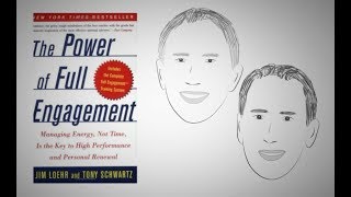 THE POWER OF FULL ENGAGEMENT by Jim Loehr and Tony Schwartz | Animated Core Message