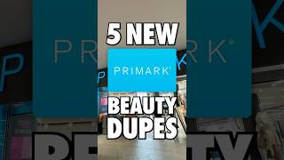 5 NEW Primark Beauty Dupes 💋