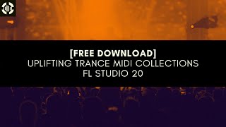 [FREE FLP] Uplifting Trance Midi Collections Vol.1 | FL STUDIO 20