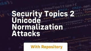 Security topics 2 unicode normalization attacks
