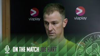Joe Hart On The Match | Celtic 2-0 Kilmarnock | The Celts are in the #ViaplayCup Final!