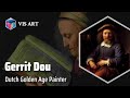 Gerrit Dou: Master of Illusion｜Artist Biography