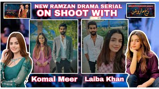 On shoot with Komal Meer😍 and Laiba khan😍||Drama (Rukhma Roshan) || ft Komal Meer and Muneeb Butt||