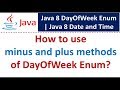 How to use minus and plus methods of DayOfWeek Enum? | Java 8 Date and Time