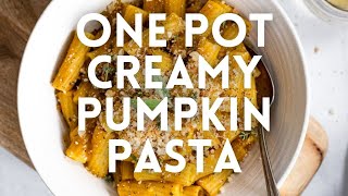 One Pot Creamy Pumpkin Pasta