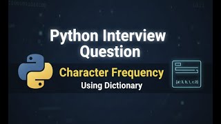 Python Interview Question | Count Character Frequency in String | Dictionary Explained