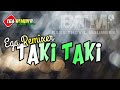 TAKI TAKI GOYANG SENTAK MIX EGA REMIXER