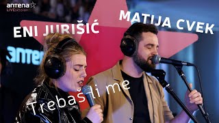 Eni Jurišić \u0026 Matija Cvek - Trebaš li me | #antenaLIVE