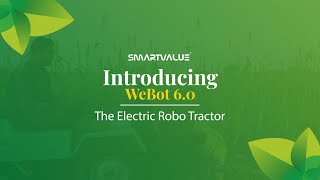 SmartValue Unveiling WeBot 6.0 | The Revolutionary Electric Robo Tractor | Launching 25th July 2024