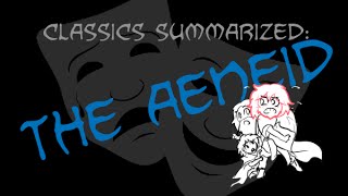 Classics Summarized: The Aeneid