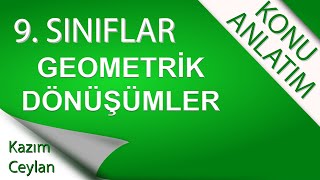 9. SINIF GEOMETRİK DÖNÜŞÜMLER