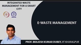 Lecture 53: E-Waste Management