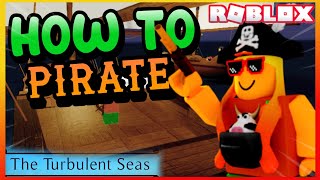 THE TURBULENT SEAS - How to Become a Pro Pirate