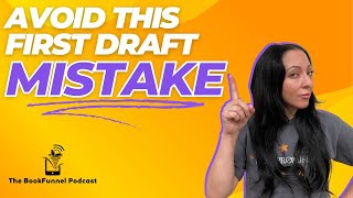 Avoid this Common First Draft Mistake | Essential Self-Publishing Tips for Authors