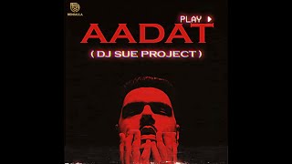 AADAT REMIX | DJ SUE PROJECT | ATIF ASLAM | KALYUG | BENIALLA RECORDS