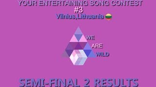 Semi Final 2 Results--Your Entertaining Song Contest #3