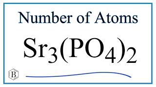 How to Find the Number of Atoms in Sr3(PO4)2     (Strontium phosphate)