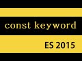 ES6 and Typescript Tutorial - 8 - const Keyword