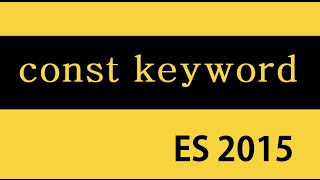 ES6 and Typescript Tutorial - 8 - const Keyword