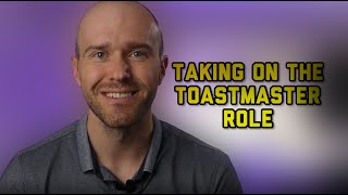 Taking on the TOASTMASTER Role at a TOASTMASTERS Meeting