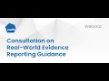 Consultation on Real-World Evidence Reporting Guidance