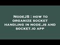 NodeJS : how to organize socket handling in node.js and socket.io app