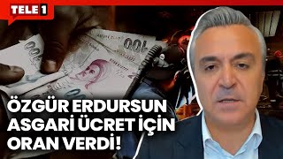 2025'te Asgari Ücret Ne Kadar Olacak? Özgür Erdursun Oran Verdi...