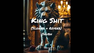 King Shit ( Slowed & Reverb ) Shubh | Shubh Latest Songs 2024 | Latest Punjabi Songs | Leo EP Shubh