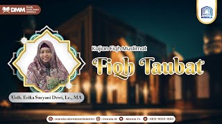 FIQH TAUBAT I Al-Ustadzah Erika Suryani Dewi, Lc., MA