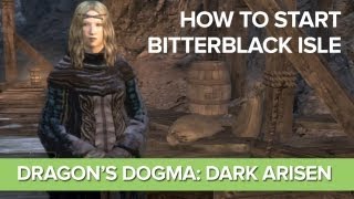 Dragon's Dogma: Dark Arisen - How to Start Bitterblack Isle Dragon's Dogma: Dark Arisen - How to Start Bitterblack Isle