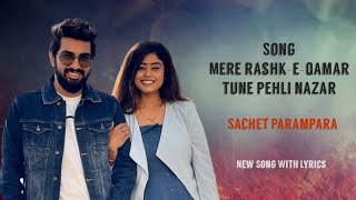 Sachet Parampara New Song | Mere Rashke Qamar & Chhor Denge | Full Song Lyrics