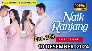 NAIK RANJANG TERBARU HARI INI 10 DESEMBER 2024 EPISODE 203