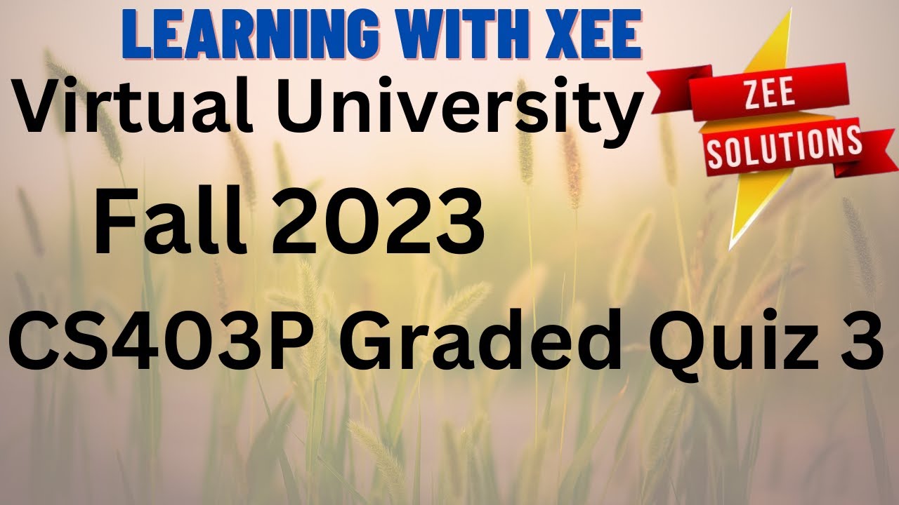 CS403P Graded Quiz 3 Fall 2023 Virtual University Of Pakistan - YouTube