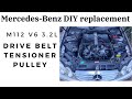 DIY Mercedes Benz change drive serpentine belt, tensioner pulley replacement CLK C 320 V6 3.2L M112