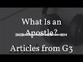 what is an apostle – articles from g3