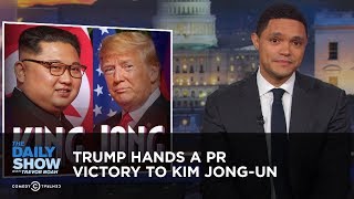 Trump Hands a PR Victory to Kim Jong-un | The Daily Show