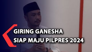 Giring Ganesha Siap Maju Pilpres 2024