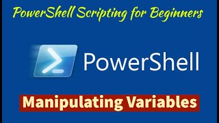Module 07-Lesson 2: How to Manipulate Variables in PowerShell