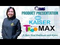 Kaiser Troo Max Product Presentation