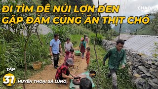 Huyền Thoại Sá Lủng T31 - Đi Tìm Dê Núi Lợn Đen Cho Đại Tiệc GẶP ĐÁM CÚNG ĂN THỊT CHÓ..!!