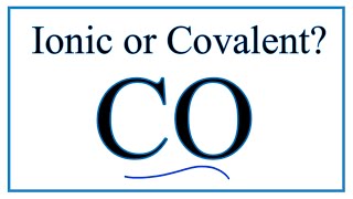 Is CO (Carbon monoxide) Ionic or Covalent/Molecular?