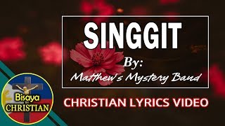 SINGGIT by Matthew's Mystery Band - With yrics - Best Bisaya Christian Songs